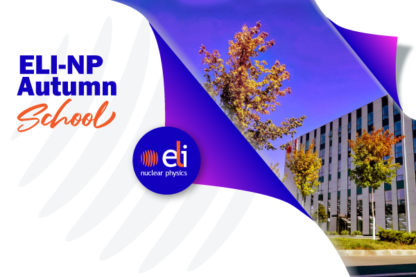 ELI-NP Autumn School 2022